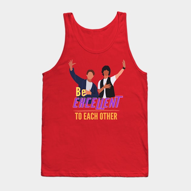 Bill and Ted- Be Excellent to Each Other Tank Top by Eva Wolf